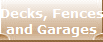 Decks, Fences
and Garages